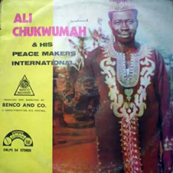 Ali Chukwuma - Eziokwu Bu Ndu (ft. His Peace Makers Dance Band of Nigeria)